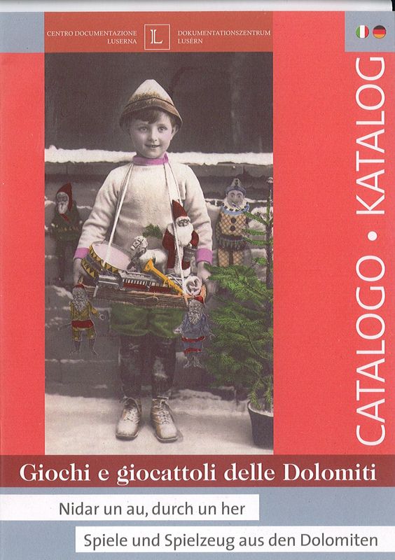 Giochi e giocattoli delle Dolomiti / Nidar un au, durch un her / Spiele und Spielzeug aus den Dolomiten
