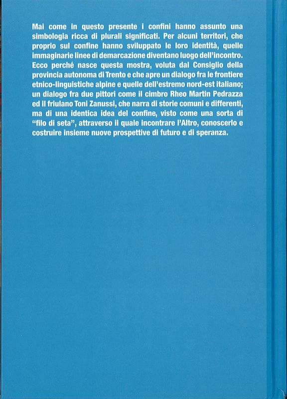 Dalle Alpi alla Carnia. Arte di confine. Rheo Martin Pedrazza e Toni Zanussi