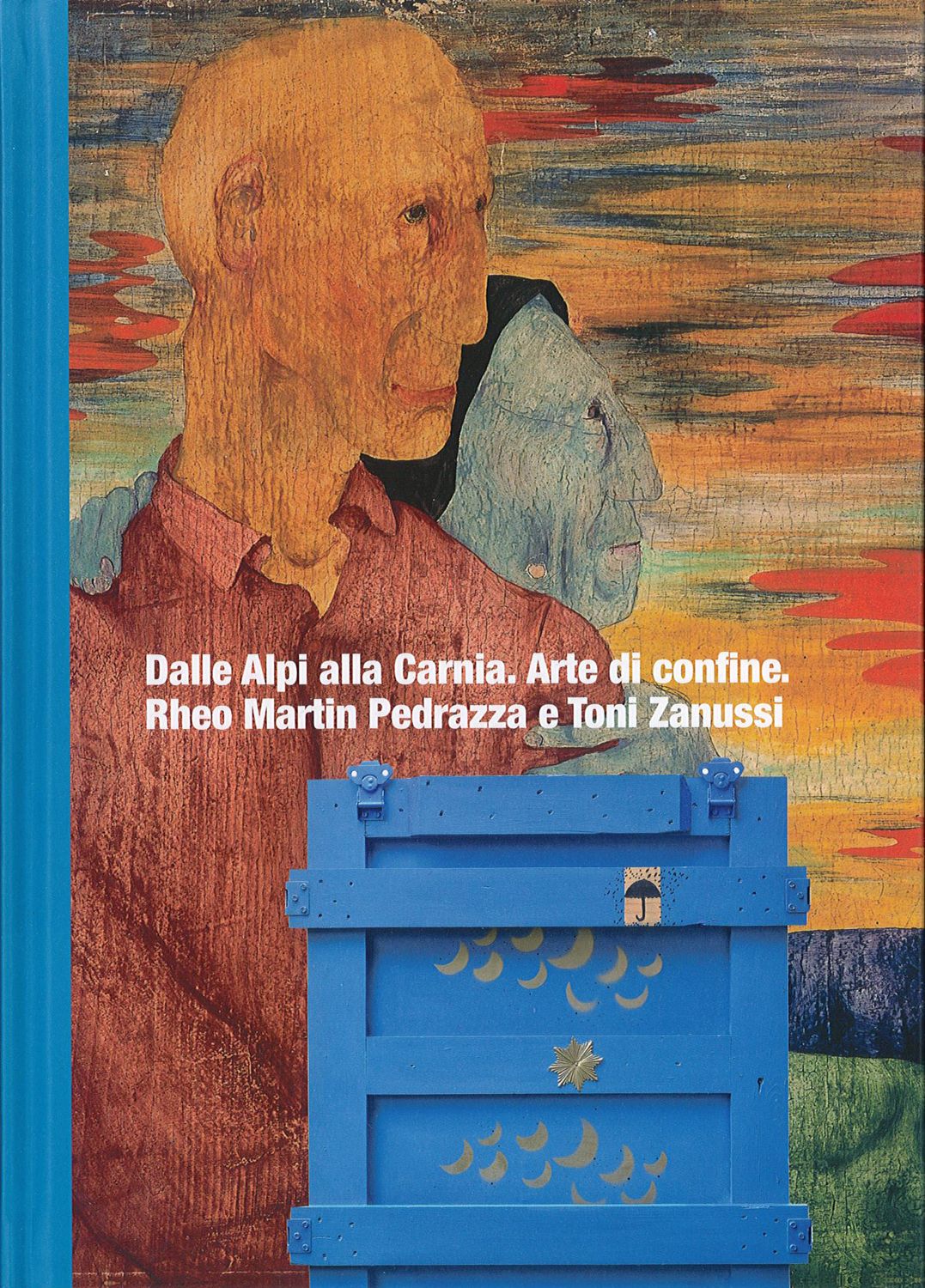 Dalle Alpi alla Carnia. Arte di confine. Rheo Martin Pedrazza e Toni Zanussi