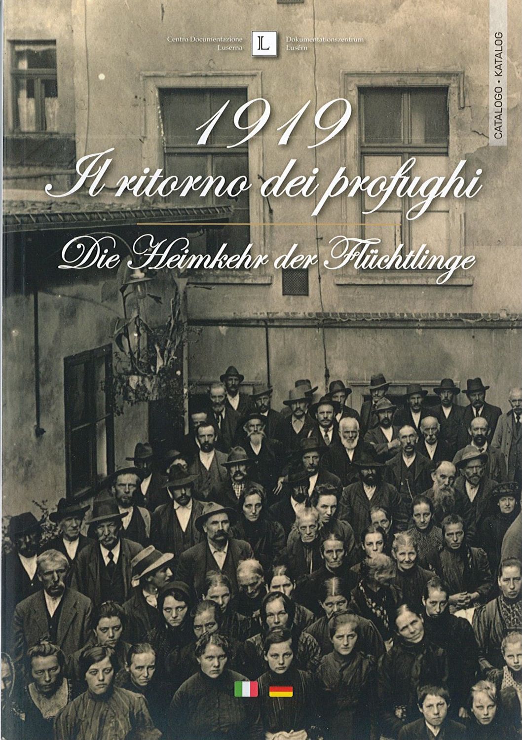 1919. Il ritorno dei profughi di Luserna e degli altipiani cimbri / 1919. Die Heimkehr der Flüchtlinge aus Lusern und der Zimbrischen Hochebenen