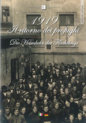 1919. Il ritorno dei profughi di Luserna e degli altipiani cimbri / 1919. Die Heimkehr der Flüchtlinge aus Lusern und der Zimbrischen Hochebenen