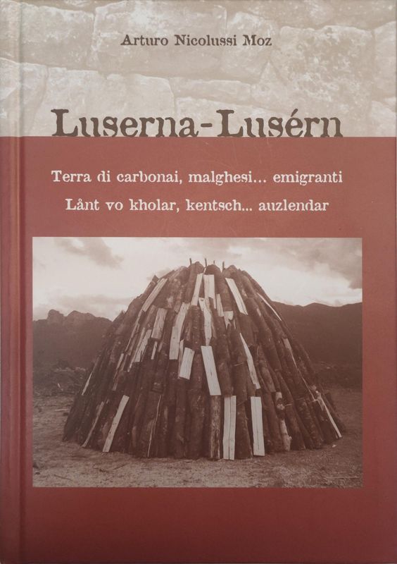 Luserna terra di carbonai, malghesi... emigranti. / Lusérn lånt vo kholar, kentsch... auzlendar