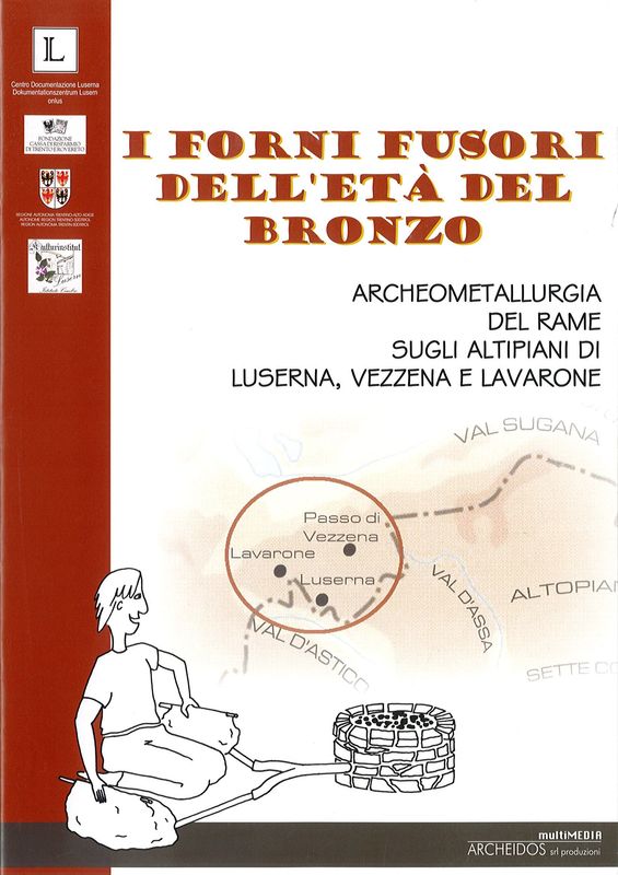 I forni fusori dell’età del bronzo. Archeometallurgia del rame sugli altipiani di Luserna, Vezzena e Lavarone