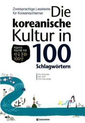 Die koreanische Kultur in 100 Schlagwörtern - Cho Yong-Hee, Han Yumi, Tcho Hye-Young