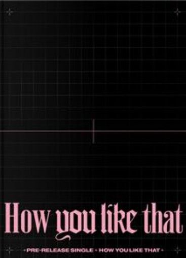 Blackpink - How you like that
