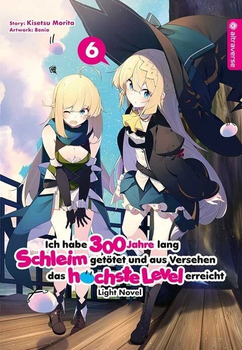 Ich habe 300 Jahre lang Schleim getötet und aus Versehen das höchste Level erreicht - Light Novel 6