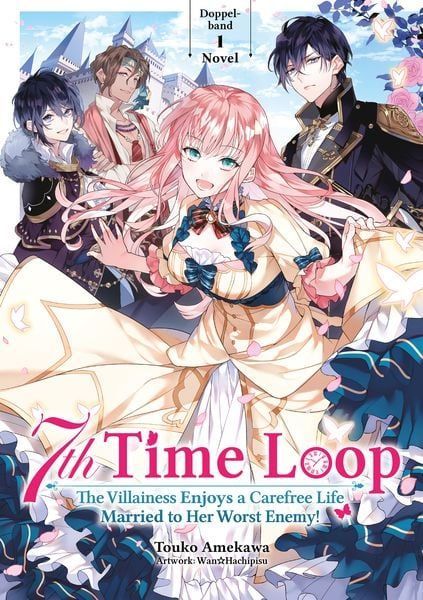 7th Time Loop - The Villainess Enjoys a Carefree Life Married to Her Worst Enemy - Novel 1 (Doppelband)