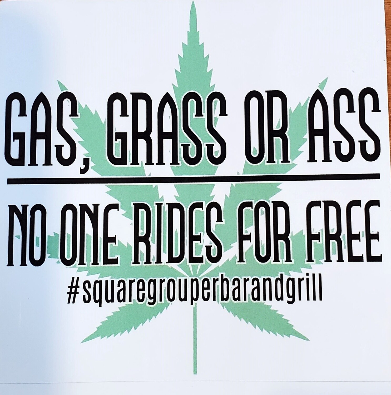 Gas, Grass, or Ass Sticker