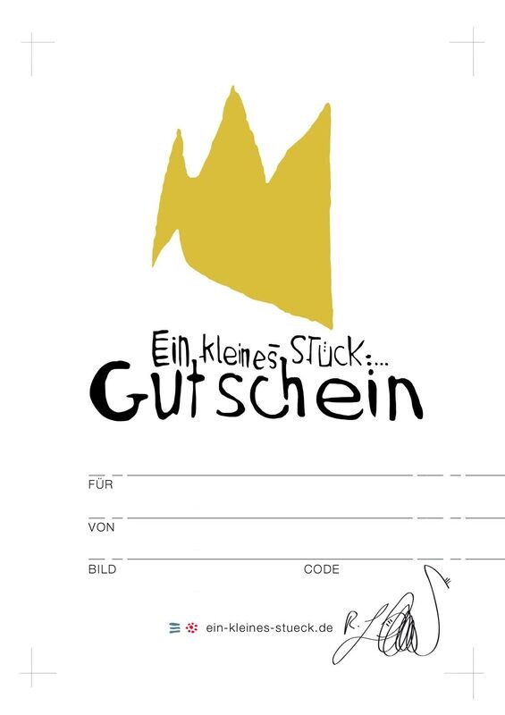 Gutschein für ein kleines Stück nach Wahl. Gutschein für ein kleines Stück nach Wahl.