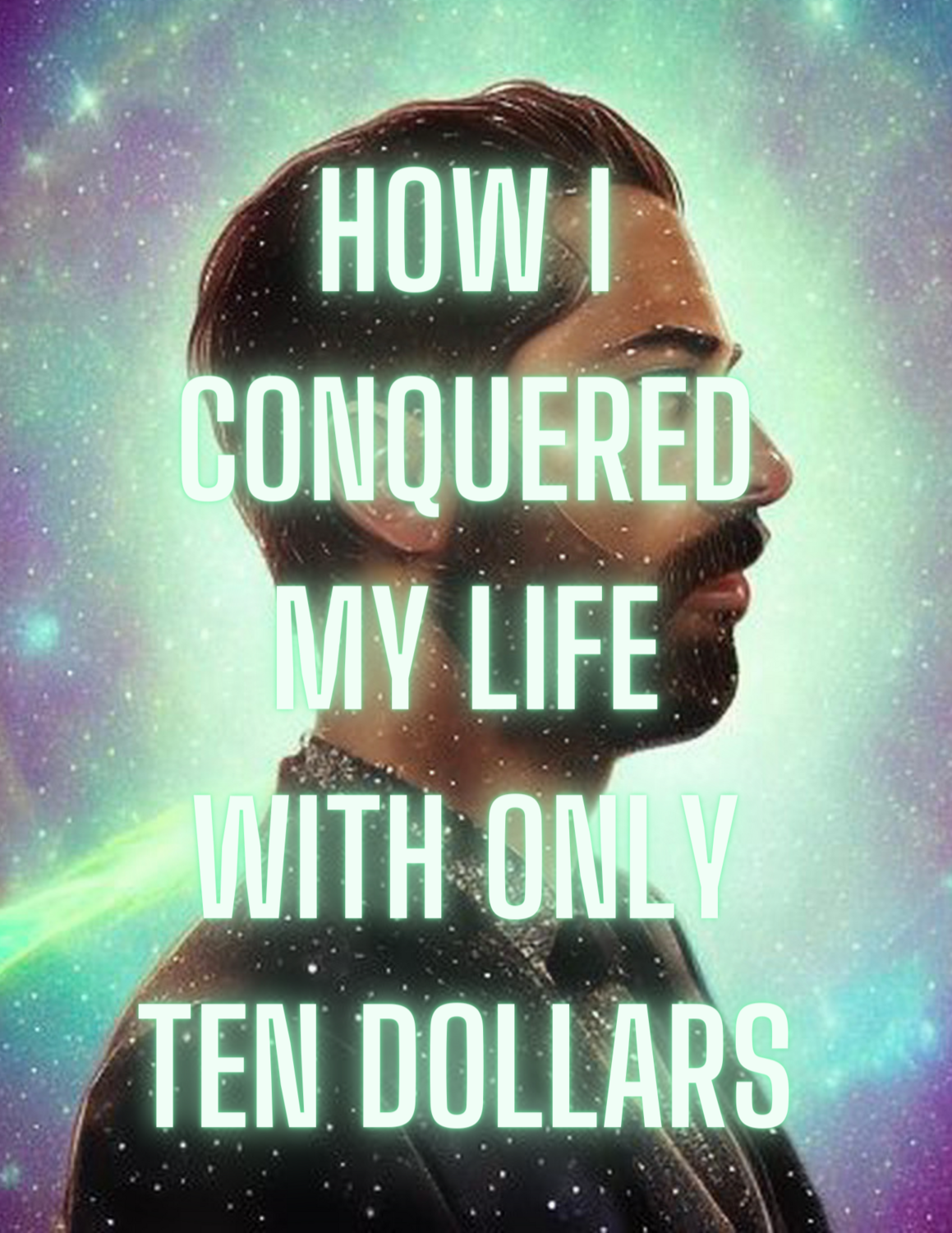 How I conquered my life with only $10