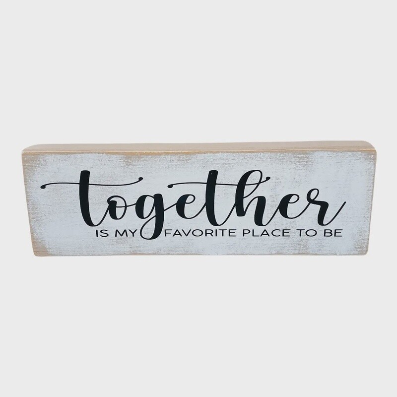 LONG FARMHOUSE SIGN - TOGETHER IS MY...