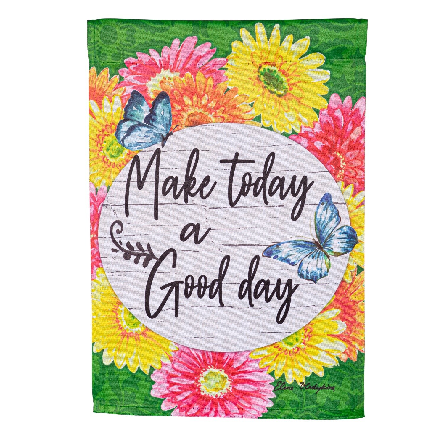 MAKE TODAY A GOOD DAY GARDEN FLAG
