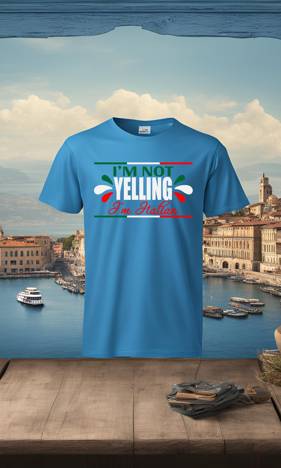 I&#39;m Not Yelling...I&#39;m Italian Design