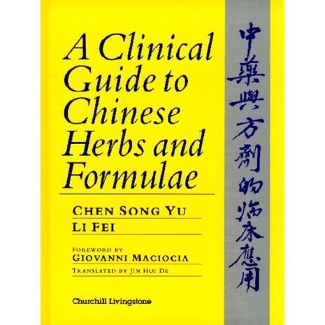 A Clinical Guide to Chinese herbs and Formulae