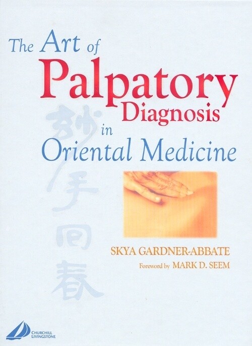 The Art of Palpatory Diagnosis in Oriental Medicine