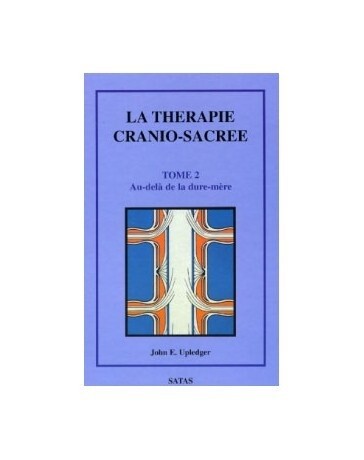 La thérapie cranio-sacrée Tome 2 Au-delà de la dure-mère
