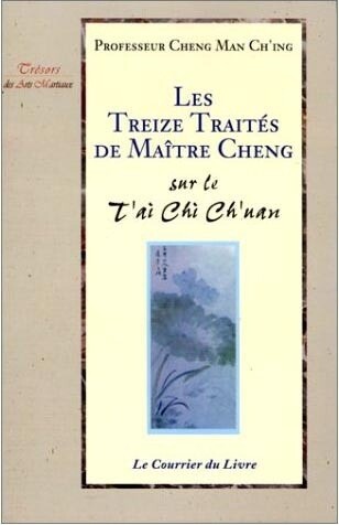 Les treize traités du Maître Cheng Man sur le Tai Chi Chuan