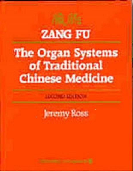 Zang fu: The Organ Systems of Traditional Chinese Medecine