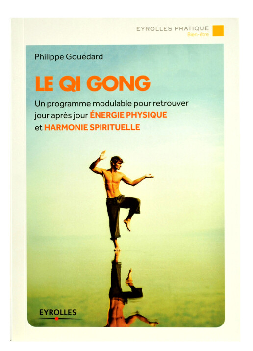 Le Qi Gong, Un programme modulable pour retrouver jour après jour ÉNERGIE PHYSIQUE et HARMONIE SPIRITUELLE.