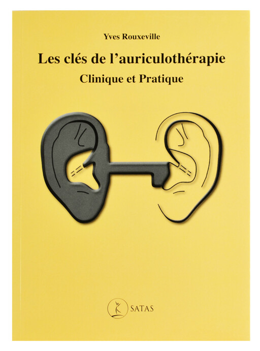 Les Clés de l&#39;auriculothérapie: Clinique et pratique