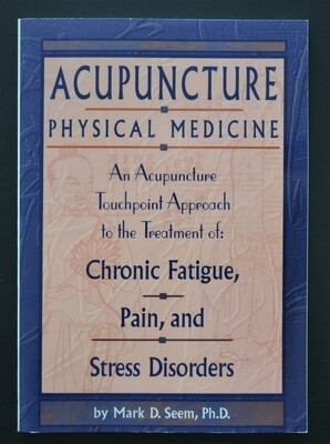 Acupuncture physical medecine an acupunture touch point approach to the treatement of chronic fatigue, pain and stress discordes