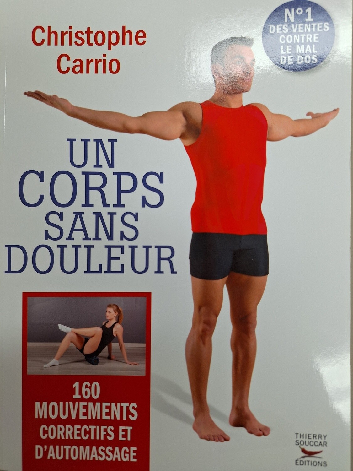 Un corps sans douleur: 160 mouvements correctifs et d&#39;automassage