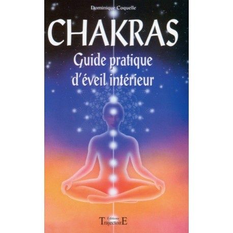 Chakras Guide pratique d&#39;éveil intérieur