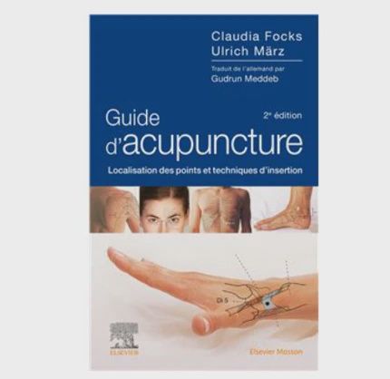 Guide d&#39;acupuncture Localisation des points et techniques d&#39;insertion