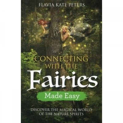 Connecting With The Fairies Made Easy - Flavia Kate Peters