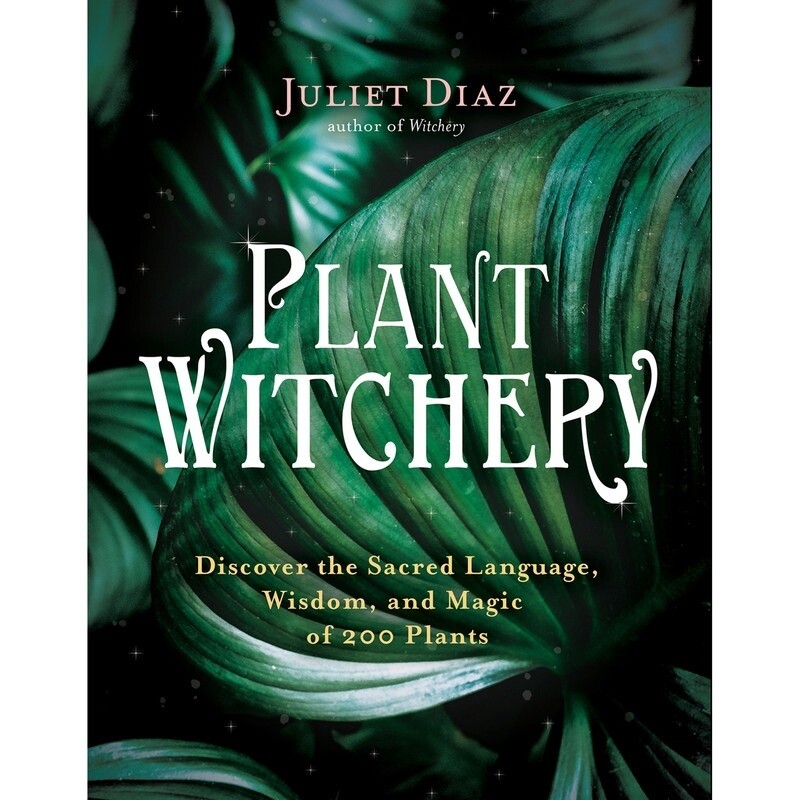 Plant Witchery - Juliet Diaz