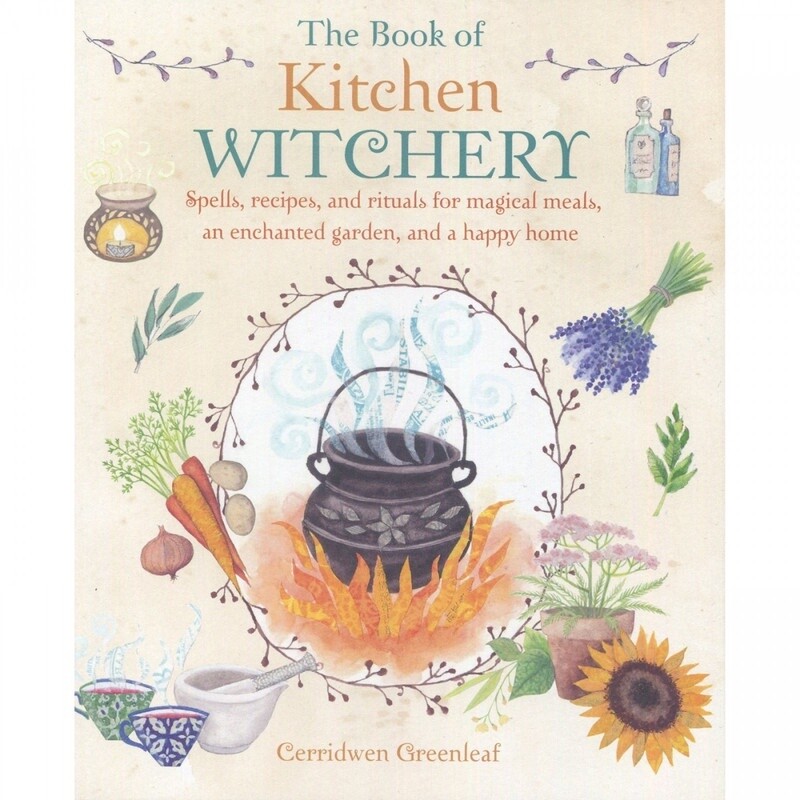 The Book Of Kitchen Witchery - Cerridwen Greenleaf