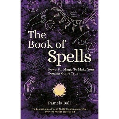 The Book of Spells: Powerful Magic to Make Your Dreams Come True (Paperback)