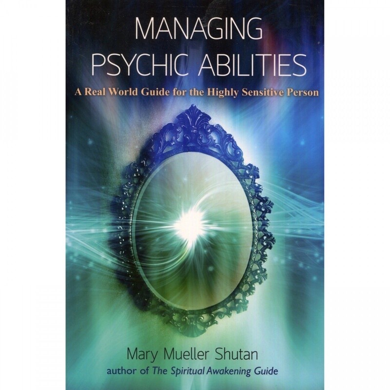 Managing Psychic Abilities - Mary Mueller Shutan