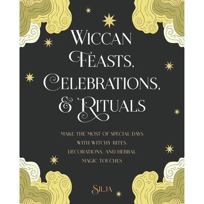 Wiccan Feasts, Celebrations &amp; Rituals - Silja