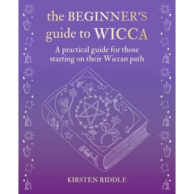 The Beginner&#39;s Guide To Wicca - Kirsten Riddle