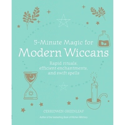 5 Minute Magic For Modern Wiccans - Cerridwen Greenleaf