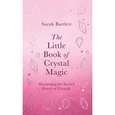 The Little Book Of Crystal Magic - Sarah Bartlett