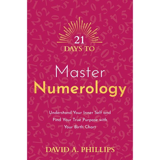 21 Days To Master Numerology - David A. Phillips