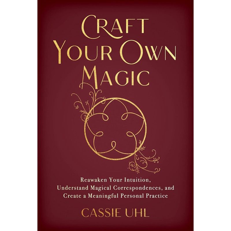 Craft Your Own Magic - Cassie Uhl