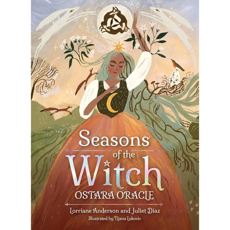 Seasons of the Witch: Ostara Oracle - Lorriane Anderson &amp; Juliet Diaz