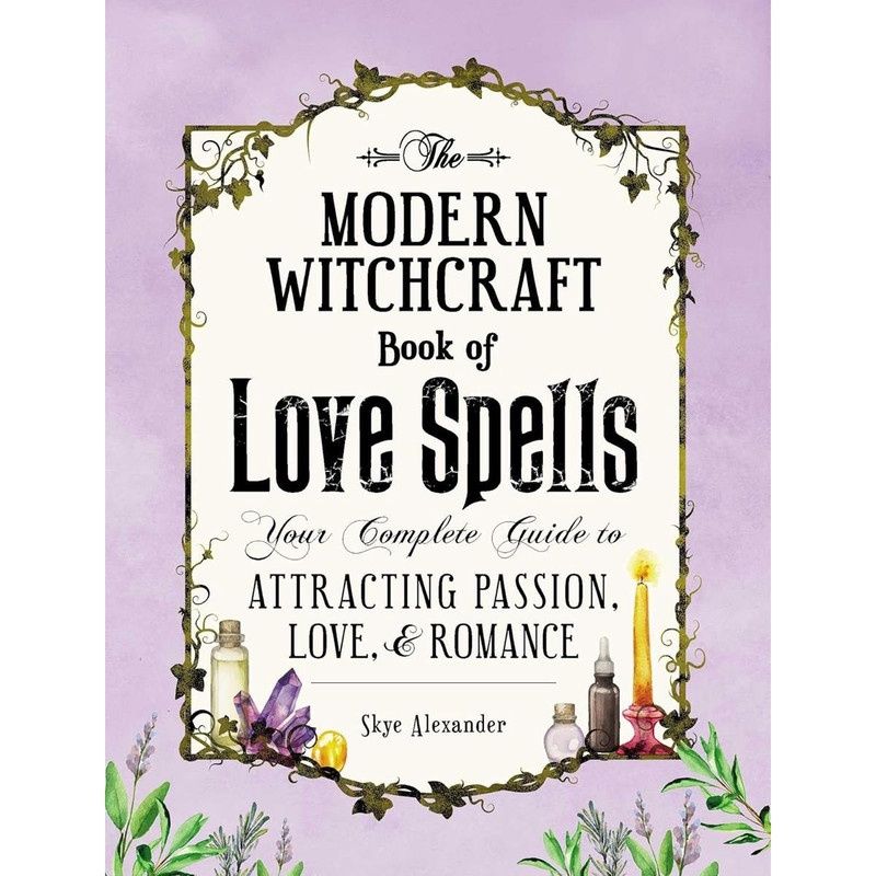 The Modern Witchcraft Book of Love Spells - Skye Alexander