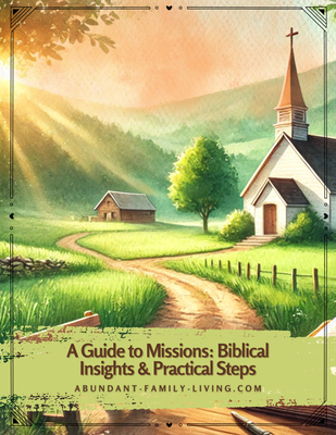 A Guide to Missions:  Biblical Insights and Practical Steps