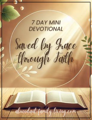 Saved by Grace Through Faith:  A 7 Day Mini Devotional