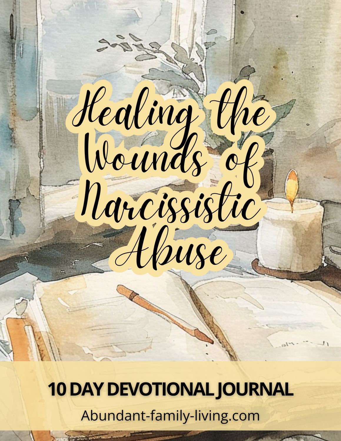 Healing the Wounds of Narcissistic Abuse – 10-Day Bible-Based Devotional &amp; Guided Journal
