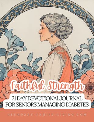 Faithful Strength:  A 21 Day Devotional Journal for Seniors Managing Diabetes