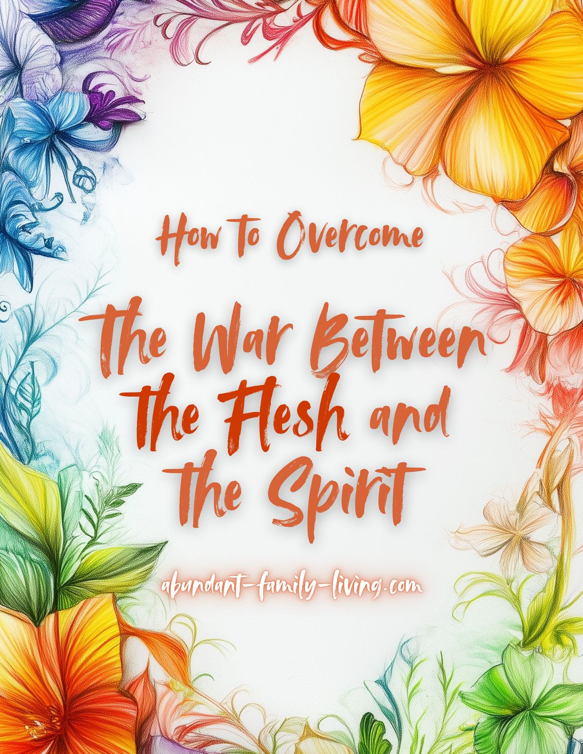 How to Overcome: The War Between the Flesh and the Spirit – Printable Bible Study Guide