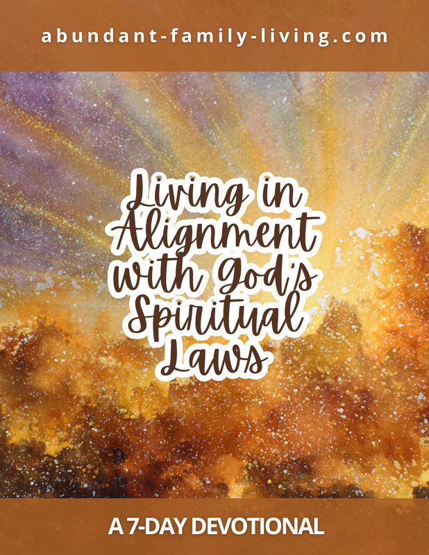Living in Alignment with God’s Spiritual Laws – A 7-Day Devotional