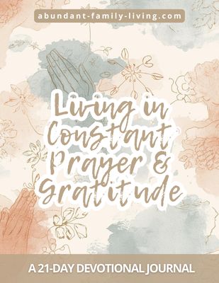 Living in Constant Prayer and Gratitude — 21-Day Devotional Journal