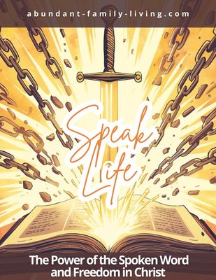 Speak Life:  The Power of the Spoken Word and Freedom in Christ