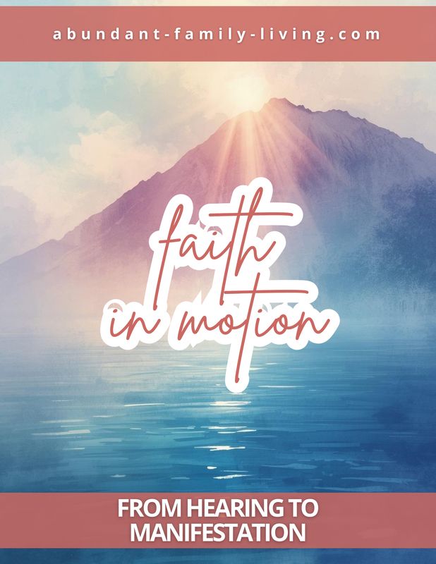 Faith in Motion:  From Hearing to Manifestation Study Guide